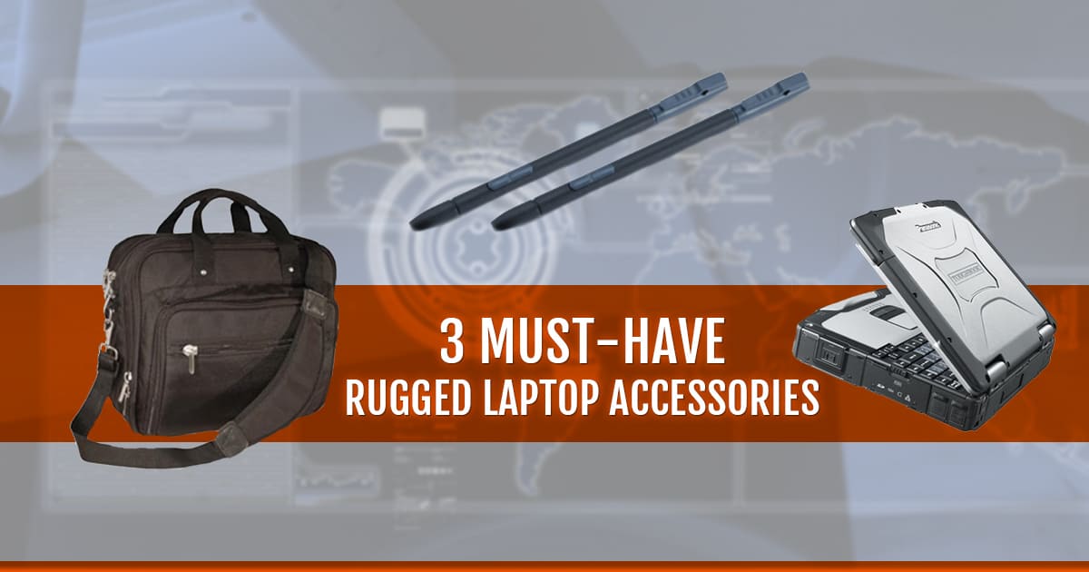 3 Must rugged laptop accessories