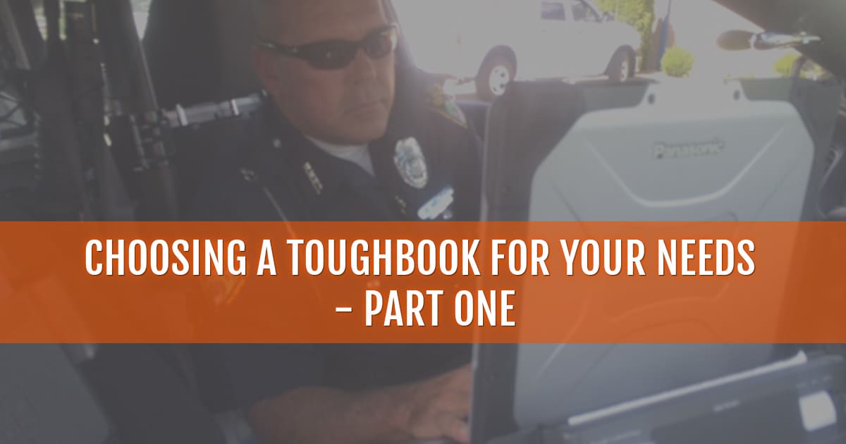Choosing your toughbook for your needs part 1